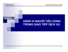 Bài giảng Marketing dịch vụ Đại học Bách khoa Hà Nội: Chương 2 - Hành vi người tiêu dùng trong giao tiếp dịch vụ