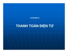 Bài giảng Thương mại điện tử (Lê Huy Ba) -  Chương 4 Thanh toán điện tử