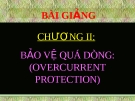 Bài giảng Bảo vệ Rơ le: Bảo vệ quá dòng (Chương 2)