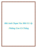 Khi Anh Chạm Vào Môi Cô Ấy - Những Con Cò Trắng