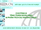 Bài giảng Phân tích dự án đầu tư Chương 6: GS. Phạm Phụ (Mới nhất)