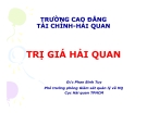 Bài giảng Trị giá hải quan chuẩn nhất - CĐ Tài chính Hải quan
