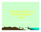 Bài giảng Quản trị Logistics và chuỗi cung ứng (phần 2) - GS.TS. Đoàn Thị Hồng Vân