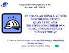 Bài giảng An toàn lao động & Vệ sinh môi trường trong quản lý dự án & Thi công công trình: Dân dụng, Công nghiệp, Hạ tầng kỹ thuật