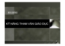 Bài giảng Kỹ năng tham vấn giáo dục
