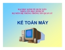 Bài giảng Kế toán máy Chương 1 chuẩn nhất từ ĐH Kinh tế Quốc dân