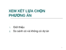 Bài giảng Phân tích kinh tế dự án: Chương 3 - Xem xét lựa chọn dự án (Mới nhất)