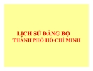 Bài giảng Thành phố Hồ Chí Minh học - Lịch sử Đảng bộ thành phố Hồ Chí Minh