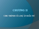 Bài giảng Chu trình dự án đầu tư: Tổng quan và chi tiết