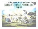 Bài giảng Thành phố Hồ Chí Minh học: Văn hóa, con người Sài Gòn - Thành phố Hồ Chí Minh