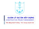 Bài giảng Quản lý dự án xây dựng: Chương 1 - ThS. Đặng Xuân Trường, ThS. Hoàng Quỳnh Anh (Mới nhất)
