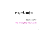 Bài giảng Phụ tải điện: TS. Trương Việt Anh (Chuẩn nhất)