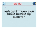 Tiểu luận: Giải quyết tranh chấp trong thương mại quốc tế