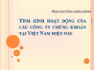 Báo cáo thảo luận nhóm: Tình hình hoạt động của công ty chứng khoán tại Việt Nam hiện nay