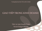 Bài giảng Giao tiếp trong kinh doanh: Chương 1 - ThS. Lê Anh Huyền Trâm [Chuẩn nhất]