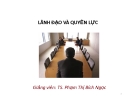 Bài giảng Lãnh đạo và quyền lực TS. Phạm Thị Bích Ngọc
