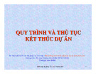 Quy trình và thủ tục kết thúc dự án: Bài giảng TS. Lưu Trường Văn (Chuẩn nhất)