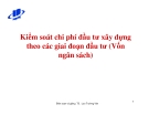 Kiểm soát chi phí đầu tư xây dựng theo giai đoạn đầu tư: Bài giảng của TS. L.Trường Văn