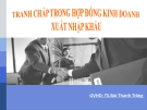 Tranh Chấp Hợp Đồng Xuất Nhập Khẩu: Thuyết Trình Chi Tiết Trong Kinh Doanh