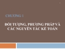 Bài giảng Kế toán doanh nghiệp Chương 1: Đối tượng, phương pháp và các nguyên tắc kế toán (Chuẩn nhất)
