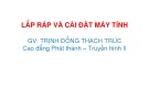 Bài giảng Lắp ráp và cài đặt máy tính: Kinh nghiệm từ GV. Trịnh Đồng Thạch Trúc