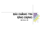 Bài giảng Tin ứng dụng [năm] mới nhất