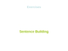 Exercises sentence building