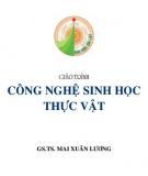 Giáo trình Công nghệ sinh học thực vật: Phần 2 - GS.TS. Mai Xuân Lương