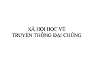 Bài giảng Xã hội học về truyền thông đại chúng [mới nhất]