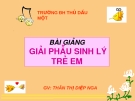 Bài giảng Giải phẫu sinh lý trẻ em: Chương 3 - GV. Thân Thị Diệp Nga