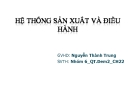 Hệ thống sản xuất và điều hành: Bài thuyết trình chi tiết