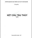 Giáo trình Kết cấu tàu thủy tập 1: Phần 1 [FULL]