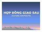 Bài giảng Hợp đồng giao sau [mới nhất]