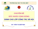Bài giảng sức khỏe cộng đồng: Chuyên đề Chương VII - GV. Thân Thị Diệp Nga