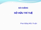 Bài giảng Luật Thương mại quốc tế Sở hữu trí tuệ Phan Đặng Hiếu Thuận