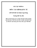 Bài tập nhóm Tài chính quốc tế: Phân tích ảnh hưởng của chính sách kinh tế đến tỷ giá hối đoái và liên hệ Việt Nam (2008-2011) VND/USD