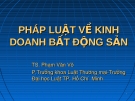 Bài giảng Pháp luật kinh doanh bất động sản - TS. Phạm Văn Võ