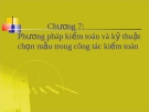 Phương pháp kiểm toán và kỹ thuật chọn mẫu: Bài giảng Lý thuyết kiểm toán Chương 7