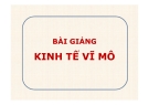 Bài giảng Kinh tế vĩ mô - Chương 1: Tổng quan kinh tế học