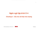 Bài giảng C++: Cấu trúc dữ liệu trừu tượng (Chương 6)