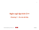 Bài giảng Ngôn ngữ lập trình C++ - Chương 7: Ra vào dữ liệu (I/O) chi tiết
