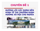Đường lối xây dựng nền kinh tế thị trường định hướng xã hội chủ nghĩa: Chuyên đề