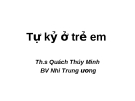 Bài giảng Tự kỷ ở trẻ em ThS. Quách Thúy Minh