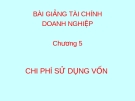 Chi phí sử dụng vốn: Bài giảng Tài chính doanh nghiệp Chương 5