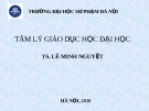 Bài giảng Tâm lý học giáo dục đại học TS. Lê Minh Nguyệt