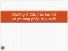 Bài giảng về Cấu trúc lưu trữ và phương pháp truy xuất (Chương V): Tổng quan