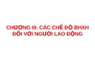 Bài giảng Bảo hiểm xã hôi: Chương 3