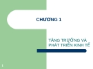 Bài giảng Chương 1: Tăng trưởng và phát triển kinh tế (chuẩn nhất)