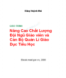 Giáo trình nâng cao chất lượng đội ngũ giáo viên, cán bộ quản lý giáo dục tiểu học: Phần 1
