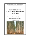 Giáo trình Lập Kế Hoạch Sản Xuất MĐ01: Trồng Keo, Bồ Đề, Bạch Đàn làm Nguyên Liệu Giấy